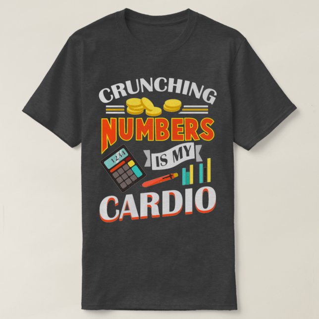 Love Crunching Numbers Funny Accountant Gift T-Shirt (Design Front)