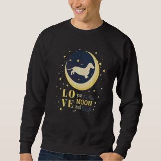 Love Dachshund Wiener Doxen Dog To The Moon Sweatshirt