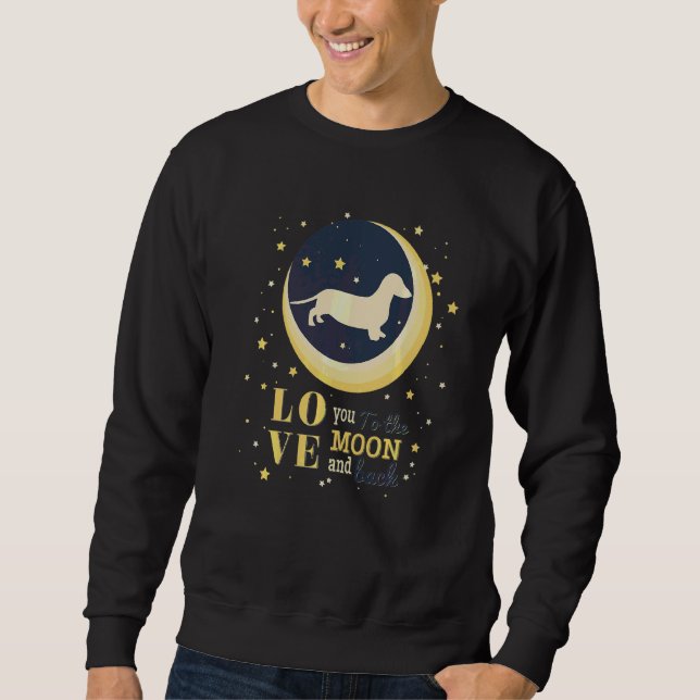 Love Dachshund Wiener Doxen Dog To The Moon Sweatshirt (Front)