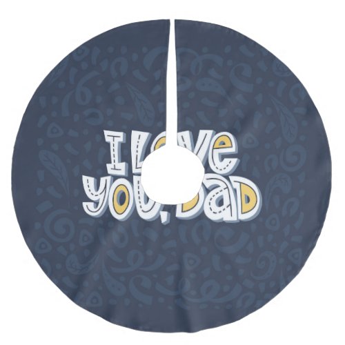 Love Dad Bright Typography Quote Brushed Polyester Tree Skirt