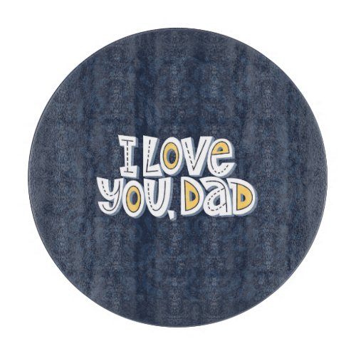 Love Dad Bright Typography Quote Cutting Board