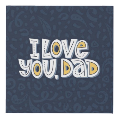 Love Dad Bright Typography Quote Faux Canvas Print