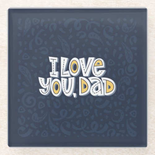 Love Dad Bright Typography Quote Glass Coaster