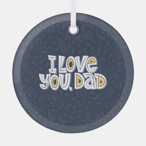 Love Dad Bright Typography Quote Glass Ornament