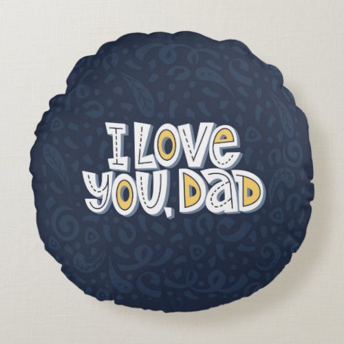 Love Dad Bright Typography Quote Round Pillow