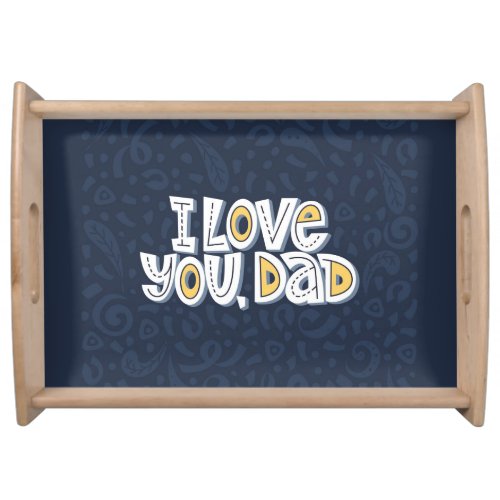 Love Dad Bright Typography Quote Serving Tray