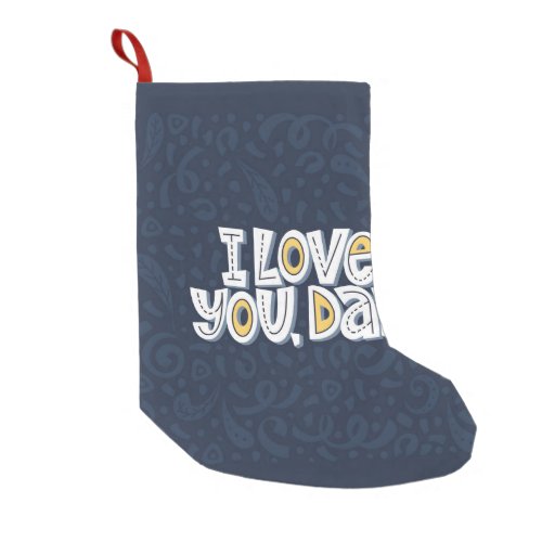 Love Dad Bright Typography Quote Small Christmas Stocking