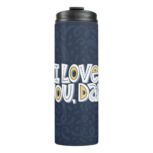 Love Dad Bright Typography Quote Thermal Tumbler