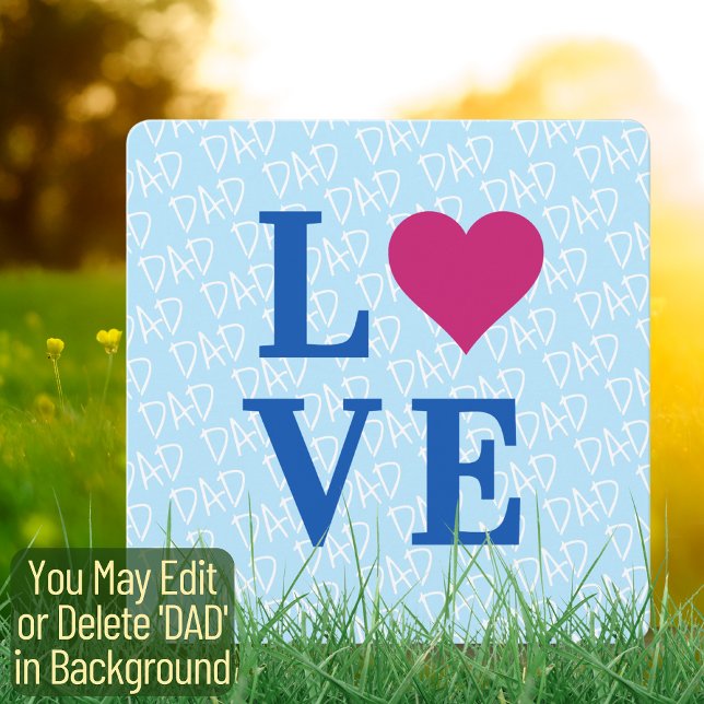 LOVE DAD Father's Day Father Birthday Blue Square Card (The background text template can fit 2 or 3 upper case letters, maybe 1 or 2 more with lower cases.)