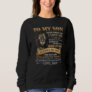 Love Dad Lion To My Son Never Forget That I Love Y Sweatshirt