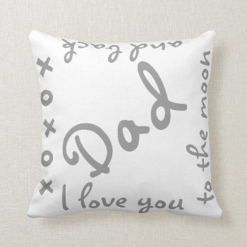 Love Dad To The Moon And Back Throw Pillow by LPFedorchak at Zazzle