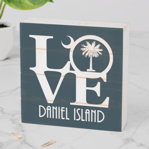 LOVE Daniel Island South Carolina  Wooden Box Sign