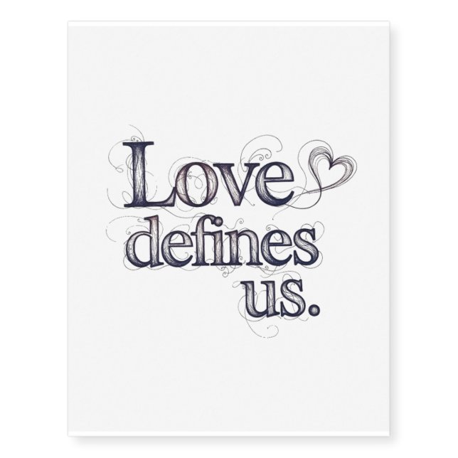 Love defines us temporary tattoos (Front)