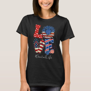 Love Dental Life Flip Flops American Flag 4th Of J T-Shirt