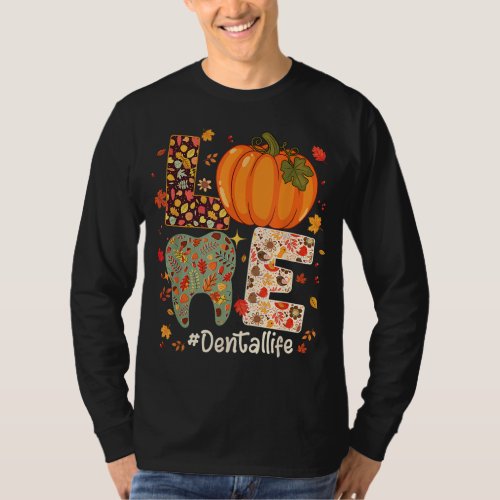 LOVE Dental Life Pumpkin Tooth Dentist Fall Thanks T_Shirt