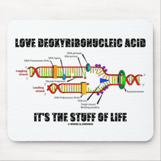 Love Deoxyribonucleic Acid It's The Stuff Of Life Mouse Pad