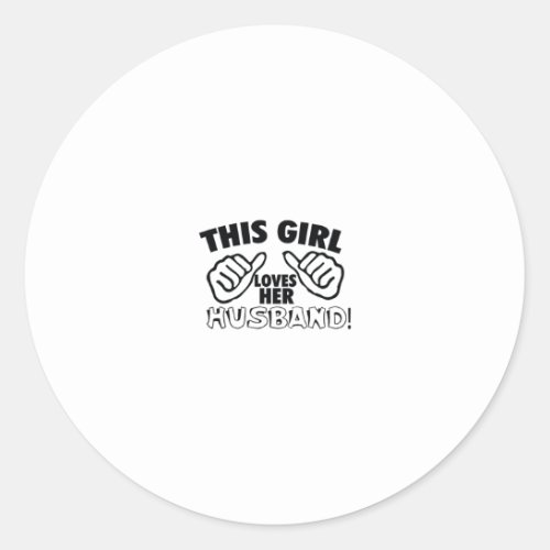 Love Design This Girl Loves Her Husband Classic Round Sticker