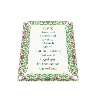 LOVE does not  consist of  gazing  at each  other Canvas Print