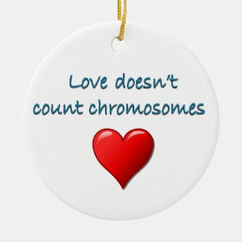 Love Doesn't Count Chromosomes  Christmas Ceramic Ornament by hkimbrell at Zazzle