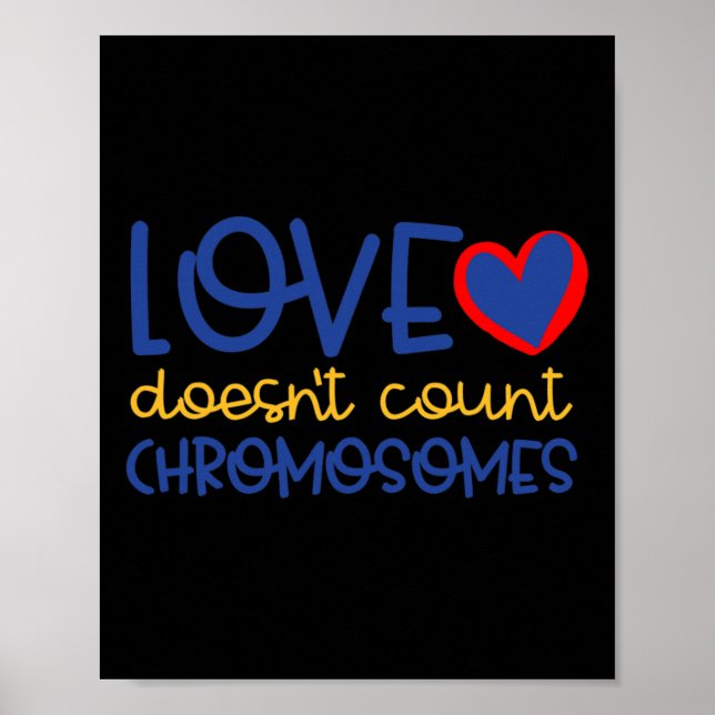 Love Doesn't Count Chromosomes Down Syndrome Aware Poster (Front)