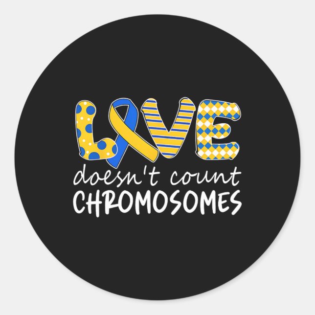 Love Doesn't Count Chromosomes T21 Down Syndrome A Classic Round Sticker (Front)