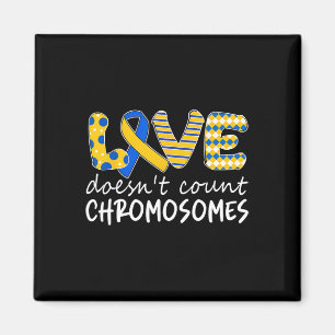 Love Doesn't Count Chromosomes T21 Down Syndrome A Magnet