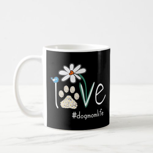 Love Dog Mom Life Daisy Bird Cute Mothers Day For  Coffee Mug
