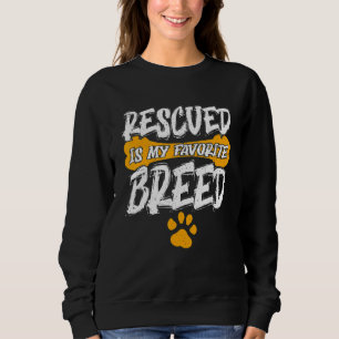 Love Dog Rescue Rescued Is My Favorite Breed Vinta Sweatshirt