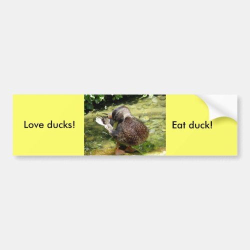 Love ducks Eat duck Bumper Sticker