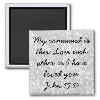 Love Each Other Bible Verse John 15:12 Magnet by LPFedorchak at Zazzle