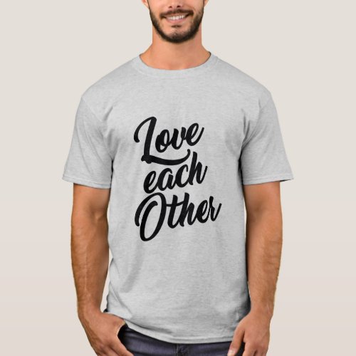 LOVE EACH OTHER  T_Shirt