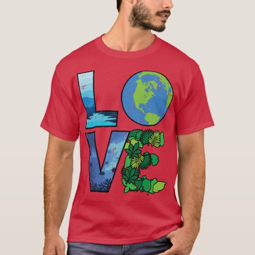 Love Earth Day Climate Nature Global Warming Men W T_Shirt