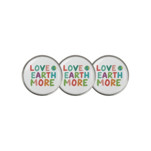 Love Earth More Golf Ball Marker