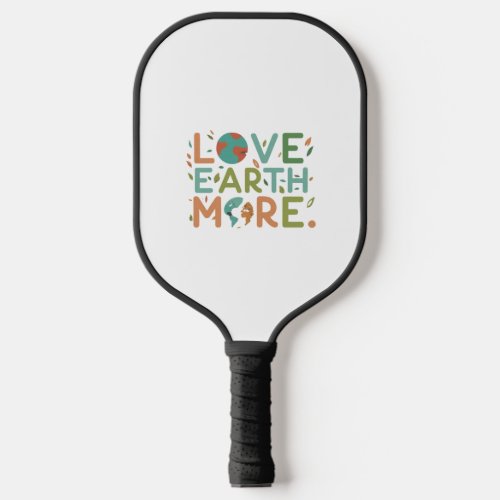 Love Earth More Pickleball Paddle
