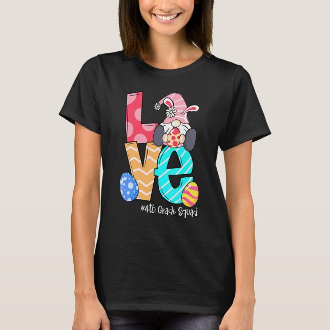 Love Easter 4th Grade Gnomes Teacher Bunny Happy E T-Shirt (Front)