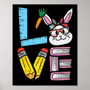 Love Easter Bunny Teacher Cute Rabbit Spring Schoo Poster