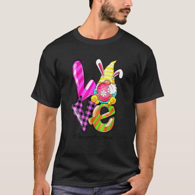 Love Easter Paraprofessional Life Gnome Egg Huntin T-Shirt (Front)