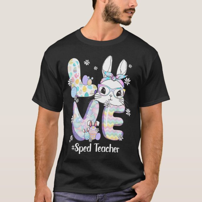 Love Easter Sped Teacher Bunny Cute Face Happy Eas T-Shirt (Front)