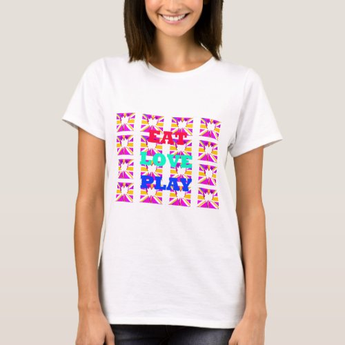 Love Eat Play Colorful Pop Art Inspirational Heart T_Shirt