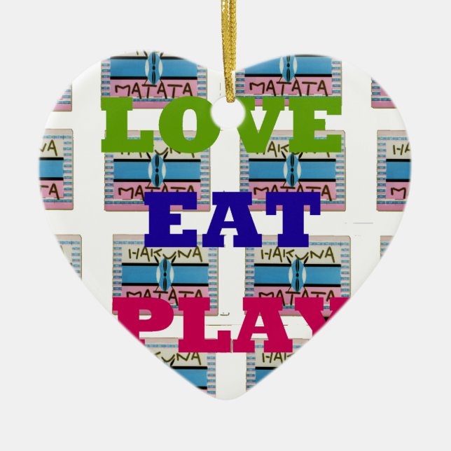 Love Eat Play Hakuna Matata Art Print Ceramic Ornament (Front)