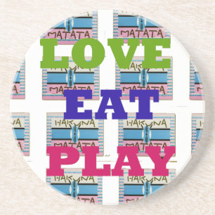 Love Eat Play Hakuna Matata Art Print Coaster