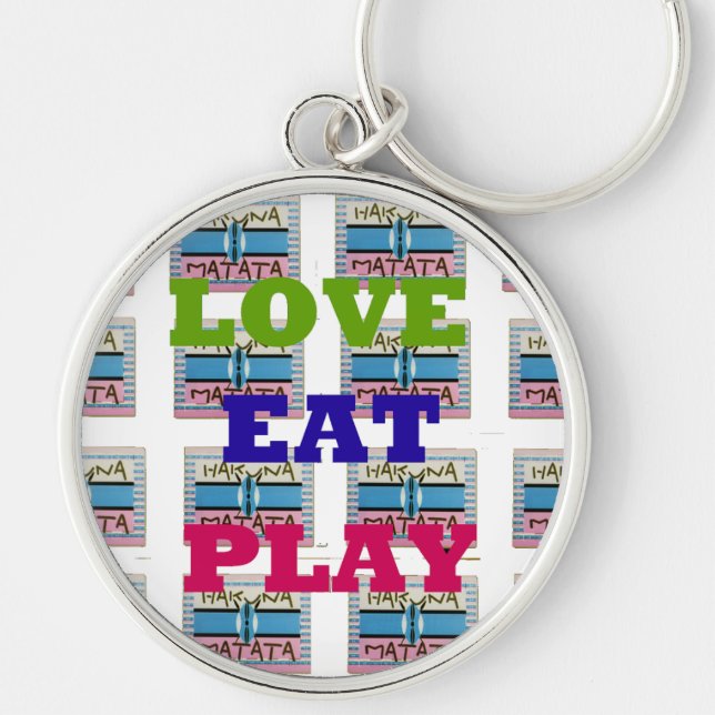 Love Eat Play Hakuna Matata Art Print Keychain (Front)
