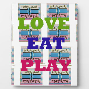 Love Eat Play Hakuna Matata Art Print Plaque