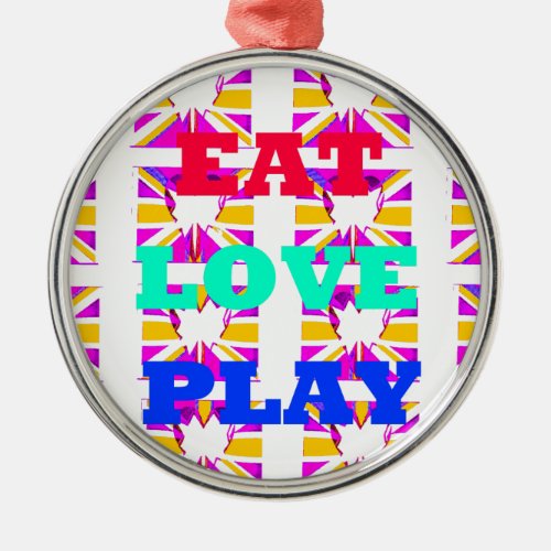 Love  Eat Play Heart Hakuna Matata colorspng Metal Ornament