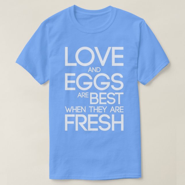 Love Eggs Best They Fresh T-Shirt (Design Front)