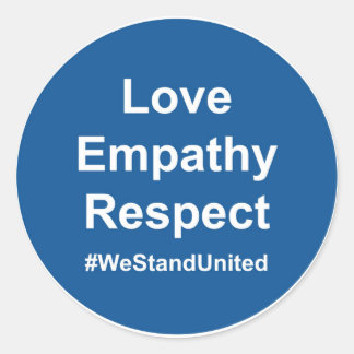 Love Empathy Respect #WeStandUnited Classic Round Sticker