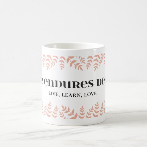Love Endures Delay Love Quotes with black text Coffee Mug