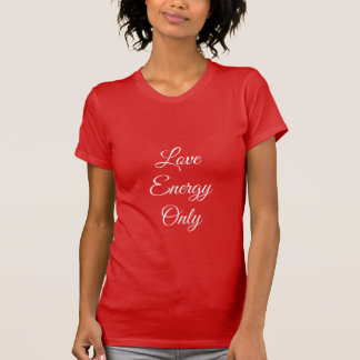 Love Energy Only T-Shirt