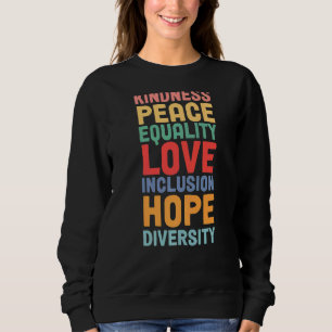 Love Equality Inclusion Kindness Diversity Hope Pe Sweatshirt