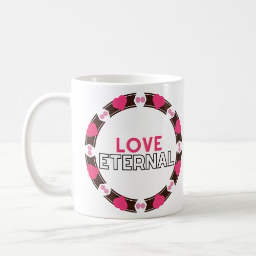 Love Eternal  Coffee Mug
